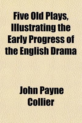 Book cover for Five Old Plays, Illustrating the Early Progress of the English Drama