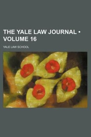 Cover of The Yale Law Journal (Volume 16)