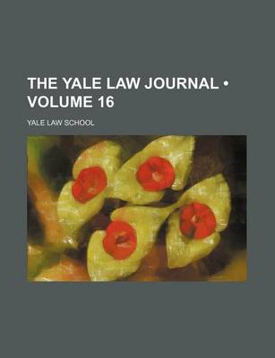 Book cover for The Yale Law Journal (Volume 16)