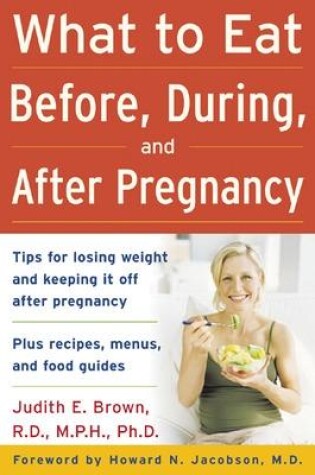 Cover of What to Eat Before, During, and After Pregnancy
