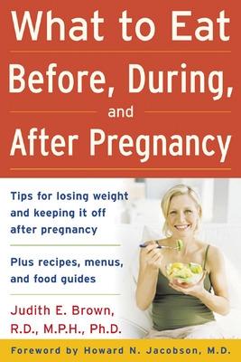 Book cover for What to Eat Before, During, and After Pregnancy