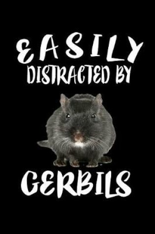 Cover of Easily Distracted By Gerbils