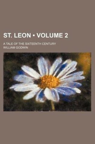 Cover of St. Leon (Volume 2); A Tale of the Sixteenth Century