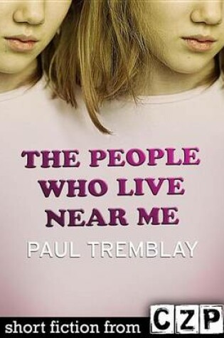 Cover of The People Who Live Near Me