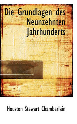 Book cover for Die Grundlagen Des Neunzehnten Jahrhunderts Vol. I