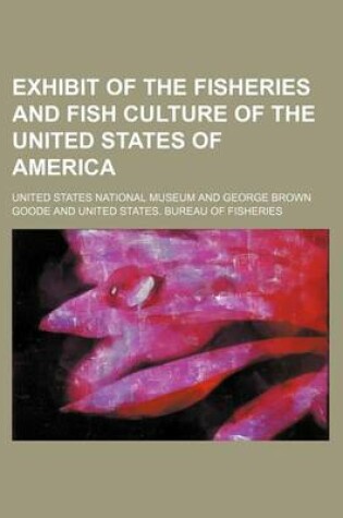 Cover of Exhibit of the Fisheries and Fish Culture of the United States of America