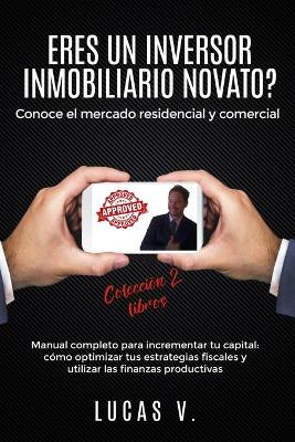Cover of ERES UN INVERSOR INMOBILIARIO NOVATO? Conoce el mercado residencial y comercial COLECCION 2 LIBROS