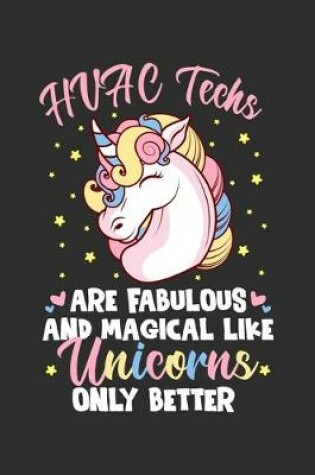 Cover of HVAC Techs Are Fabulous And Magical Like Unicorns Only Better