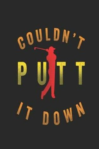 Cover of Couldn't Putt It Down