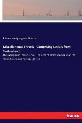 Cover of Miscellaneous Travels - Comprising Letters from Switzerland