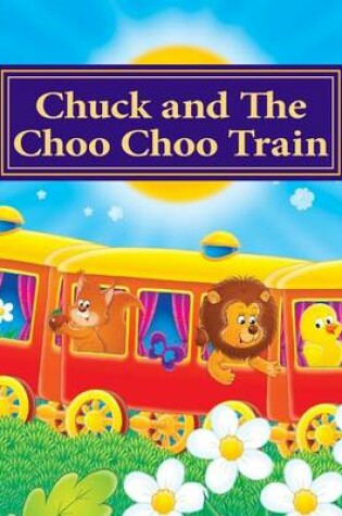 Cover of Chuck and The Choo Choo Train