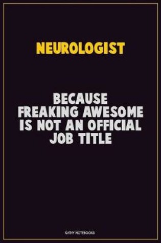 Cover of Neurologist, Because Freaking Awesome Is Not An Official Job Title