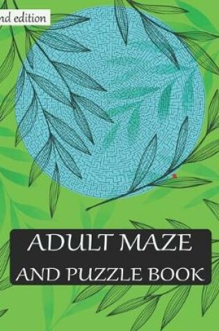 Cover of ADULT MAZE AND PUZZLE BOOK 2nd edition