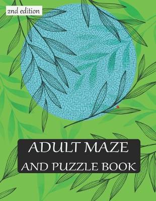 Book cover for ADULT MAZE AND PUZZLE BOOK 2nd edition