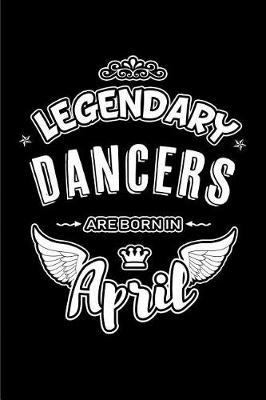 Book cover for Legendary Dancers Are Born in April