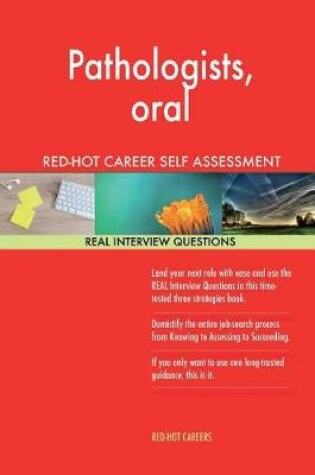 Cover of Pathologists, Oral Red-Hot Career Self Assessment; 1184 Real Interview Questions