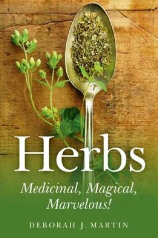 Cover of Herbs: Medicinal, Magical, Marvelous!