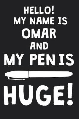 Book cover for Hello! My Name Is OMAR And My Pen Is Huge!