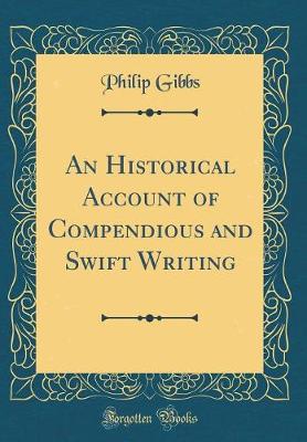 Book cover for An Historical Account of Compendious and Swift Writing (Classic Reprint)