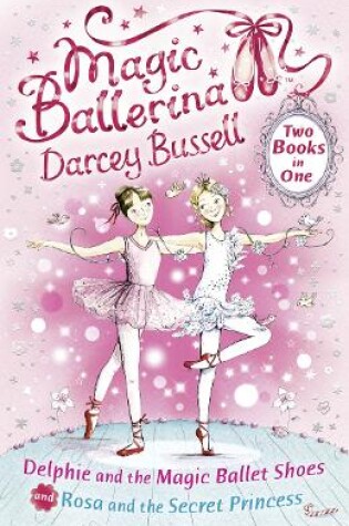 Cover of Delphie and the Magic Ballet Shoes / Rosa and the Secret Princess (2-in-1)
