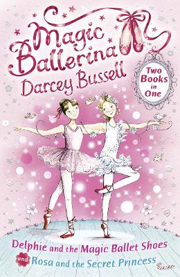 Book cover for Delphie and the Magic Ballet Shoes / Rosa and the Secret Princess (2-in-1)