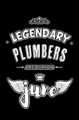 Cover of Legendary Plumbers are born in June