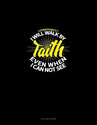 Book cover for I Will Walk by Faith Even When I Can Not See - 2 Corinthians 5