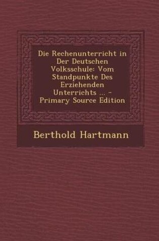 Cover of Die Rechenunterricht in Der Deutschen Volksschule