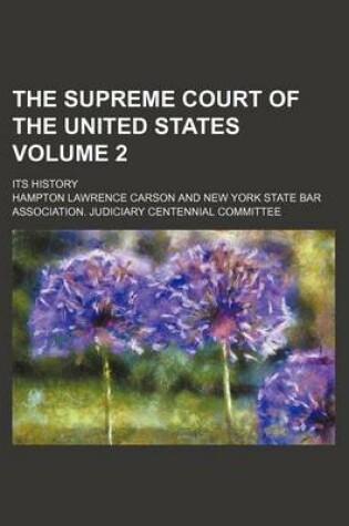 Cover of The Supreme Court of the United States Volume 2; Its History