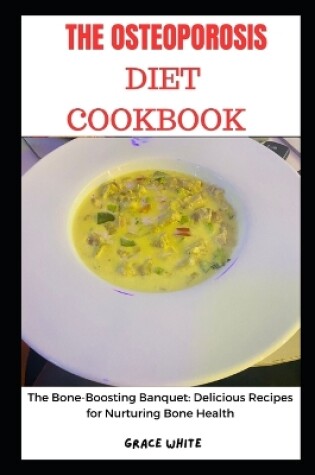 Cover of The Osteoporosis Diet Cookbook