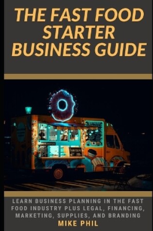 Cover of The Fast Food Starter Business Guide