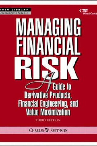 Cover of Managing Financial Risk: A Guide to Derivative Products, Financial Engineering, and Value Maximization