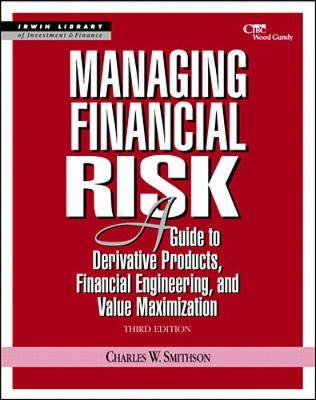 Cover of Managing Financial Risk: A Guide to Derivative Products, Financial Engineering, and Value Maximization