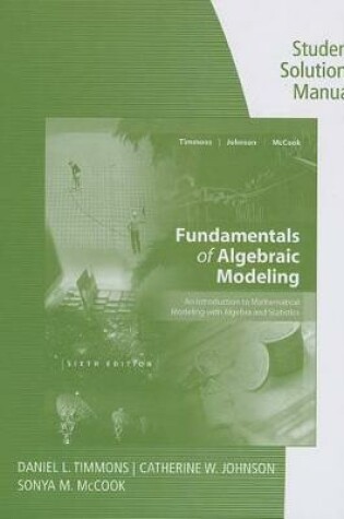 Cover of Student Solutions Manual for Timmons/Johnson/McCook's Fundamentals of  Algebraic Modeling, 6e