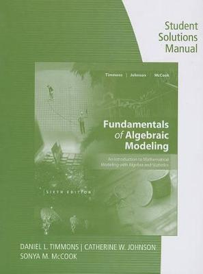 Book cover for Student Solutions Manual for Timmons/Johnson/McCook's Fundamentals of  Algebraic Modeling, 6e