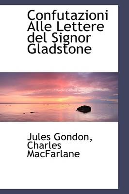 Book cover for Confutazioni Alle Lettere del Signor Gladstone