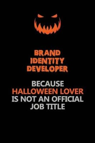 Cover of Brand Identity Developer Because Halloween Lover Is Not An Official Job Title