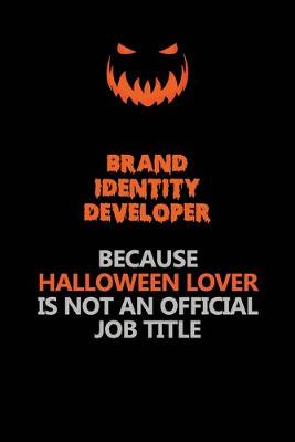 Book cover for Brand Identity Developer Because Halloween Lover Is Not An Official Job Title