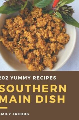 Cover of 202 Yummy Southern Main Dish Recipes