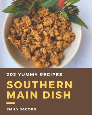 Book cover for 202 Yummy Southern Main Dish Recipes