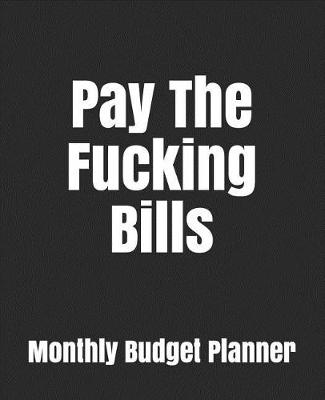 Cover of Pay the Fucking Bills