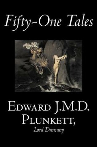 Cover of Fifty-One Tales by Edward J. M. D. Plunkett, Fiction, Classics, Fantasy, Horror