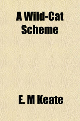 Cover of A Wild-Cat Scheme