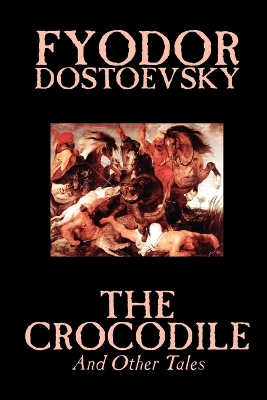 Book cover for The Crocodile and Other Tales by Fyodor Mikhailovich Dostoevsky, Fiction, Literary