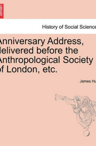 Cover of Anniversary Address, Delivered Before the Anthropological Society of London, Etc.