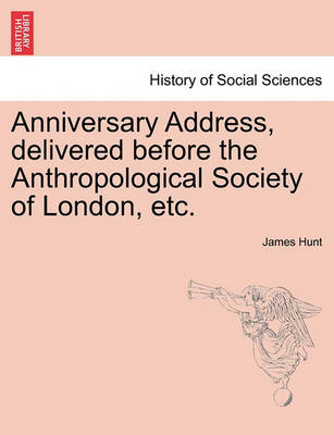 Book cover for Anniversary Address, Delivered Before the Anthropological Society of London, Etc.