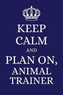Book cover for Keep Calm and Plan on Animal Trainer