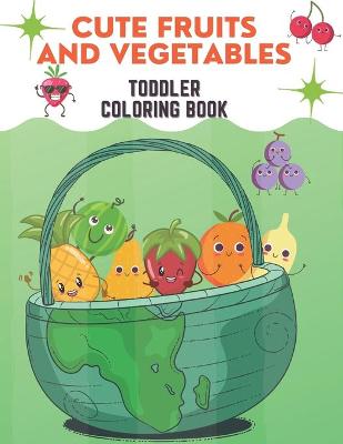 Book cover for Cute Fruits and Vegetables Toddler Coloring Book