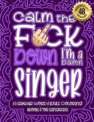 Book cover for Calm The F*ck Down I'm a singer
