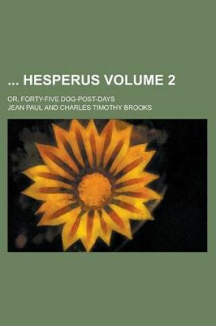 Cover of Hesperus; Or, Forty-Five Dog-Post-Days Volume 2